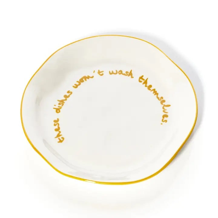 Statement Plate - 'these Dishes Won't Wash Themselves.'